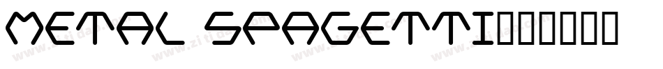 Metal Spagetti字体转换